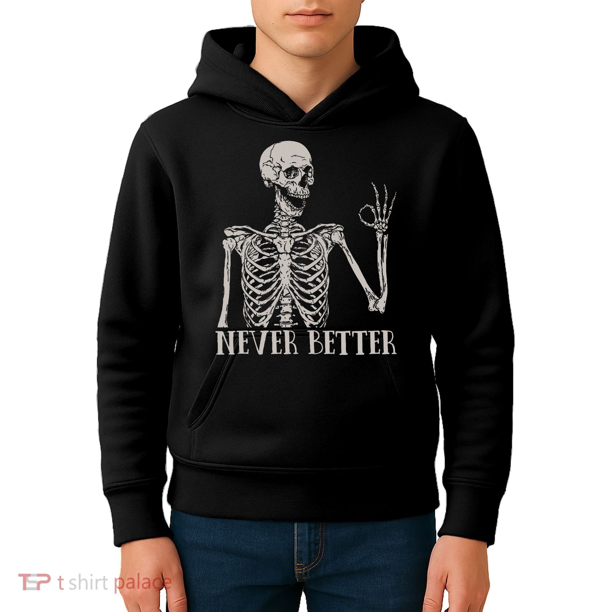 Halloween S For Women Never Better Skeleton Funny Skull Kids Hoodie