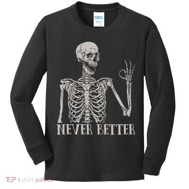 Halloween S For Women Never Better Skeleton Funny Skull Kids Long Sleeve Shirt