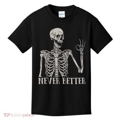 Halloween S For Women Never Better Skeleton Funny Skull Kids T-Shirt