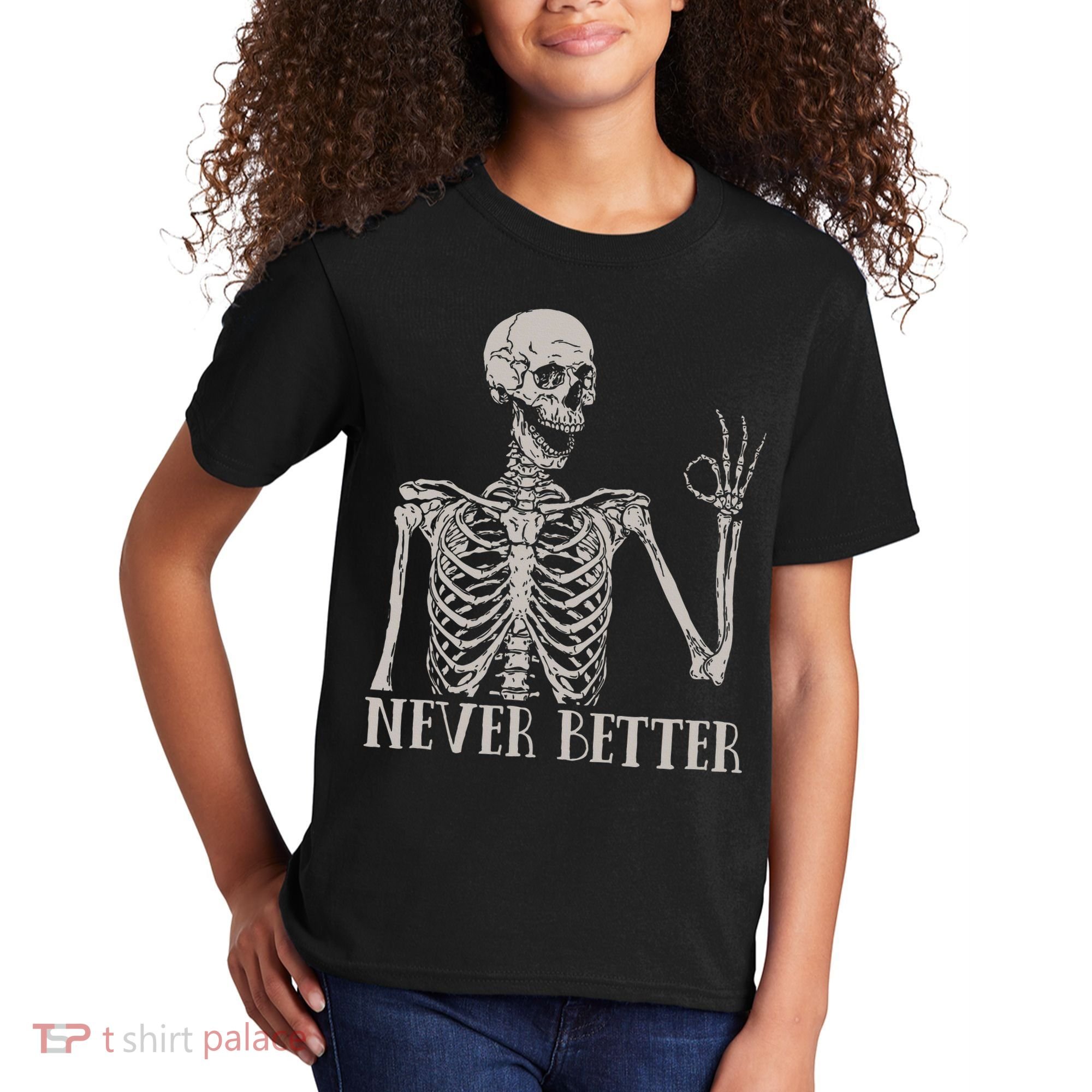 Halloween S For Women Never Better Skeleton Funny Skull Kids T-Shirt