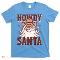 Howdy Santa Funny Christmas Holiday T-Shirt thumb 0