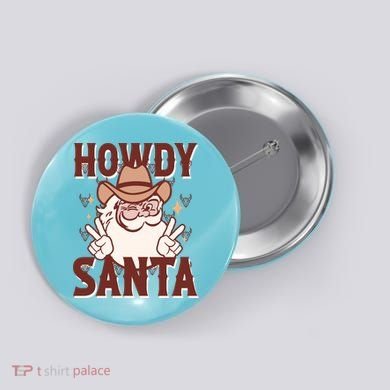 Howdy Santa Funny Christmas Holiday Button