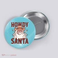 Howdy Santa Funny Christmas Holiday Button thumb 0