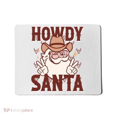Howdy Santa Funny Christmas Holiday Mousepad