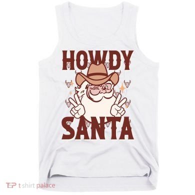Howdy Santa Funny Christmas Holiday Tank Top