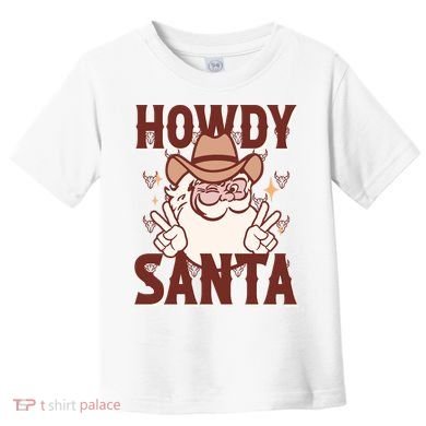 Howdy Santa Funny Christmas Holiday Toddler T-Shirt