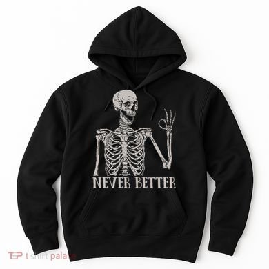 Halloween S For Women Never Better Skeleton Funny Skull Hoodie