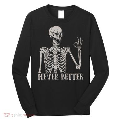Halloween S For Women Never Better Skeleton Funny Skull Long Sleeve Shirt
