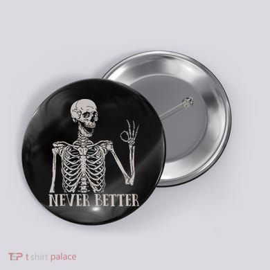 Halloween S For Women Never Better Skeleton Funny Skull Button