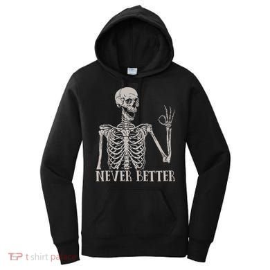 Halloween S For Women Never Better Skeleton Funny Skull Women's Hoodie