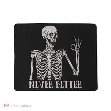 Halloween S For Women Never Better Skeleton Funny Skull Mousepad