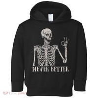 Halloween S For Women Never Better Skeleton Funny Skull Toddler Hoodie thumb 0