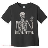 Halloween S For Women Never Better Skeleton Funny Skull Toddler T-Shirt thumb 0