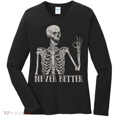 Halloween S For Women Never Better Skeleton Funny Skull Women's Long Sleeve Shirt