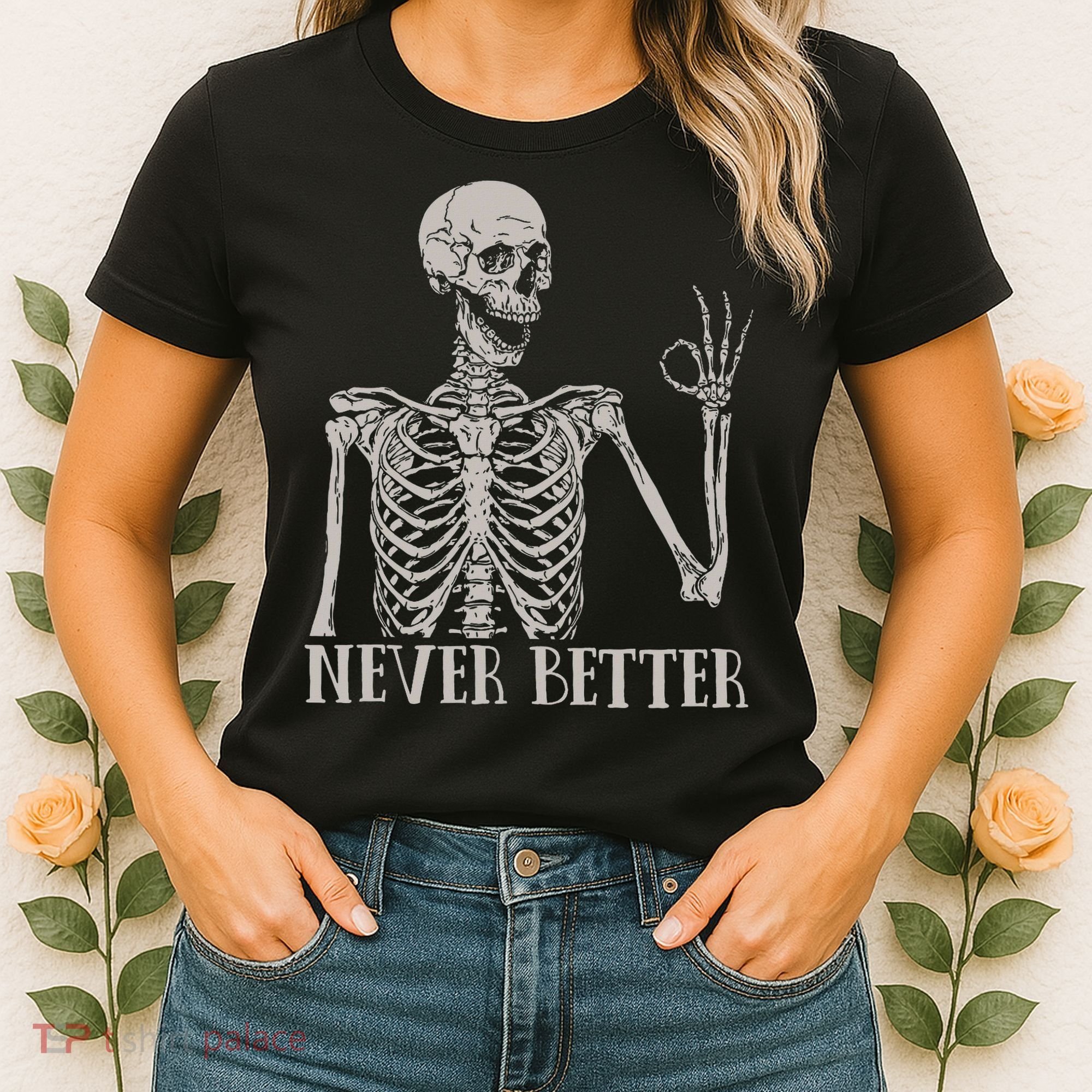 Halloween S For Women Never Better Skeleton Funny Skull Women's T-Shirt