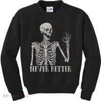Halloween S For Women Never Better Skeleton Funny Skull Kids Sweatshirt thumb 0