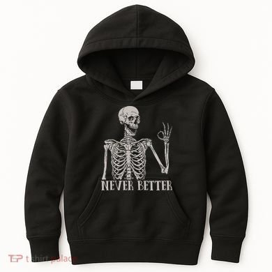 Halloween S For Women Never Better Skeleton Funny Skull Kids Hoodie