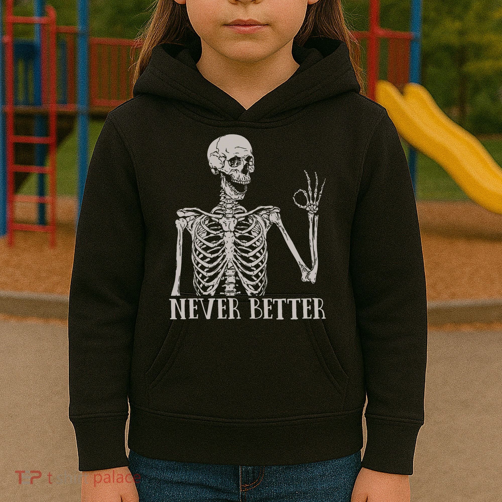 Halloween S For Women Never Better Skeleton Funny Skull Kids Hoodie