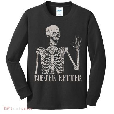 Halloween S For Women Never Better Skeleton Funny Skull Kids Long Sleeve Shirt