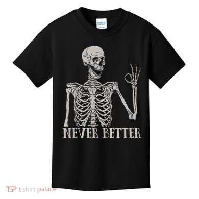 Halloween S For Women Never Better Skeleton Funny Skull Kids T-Shirt