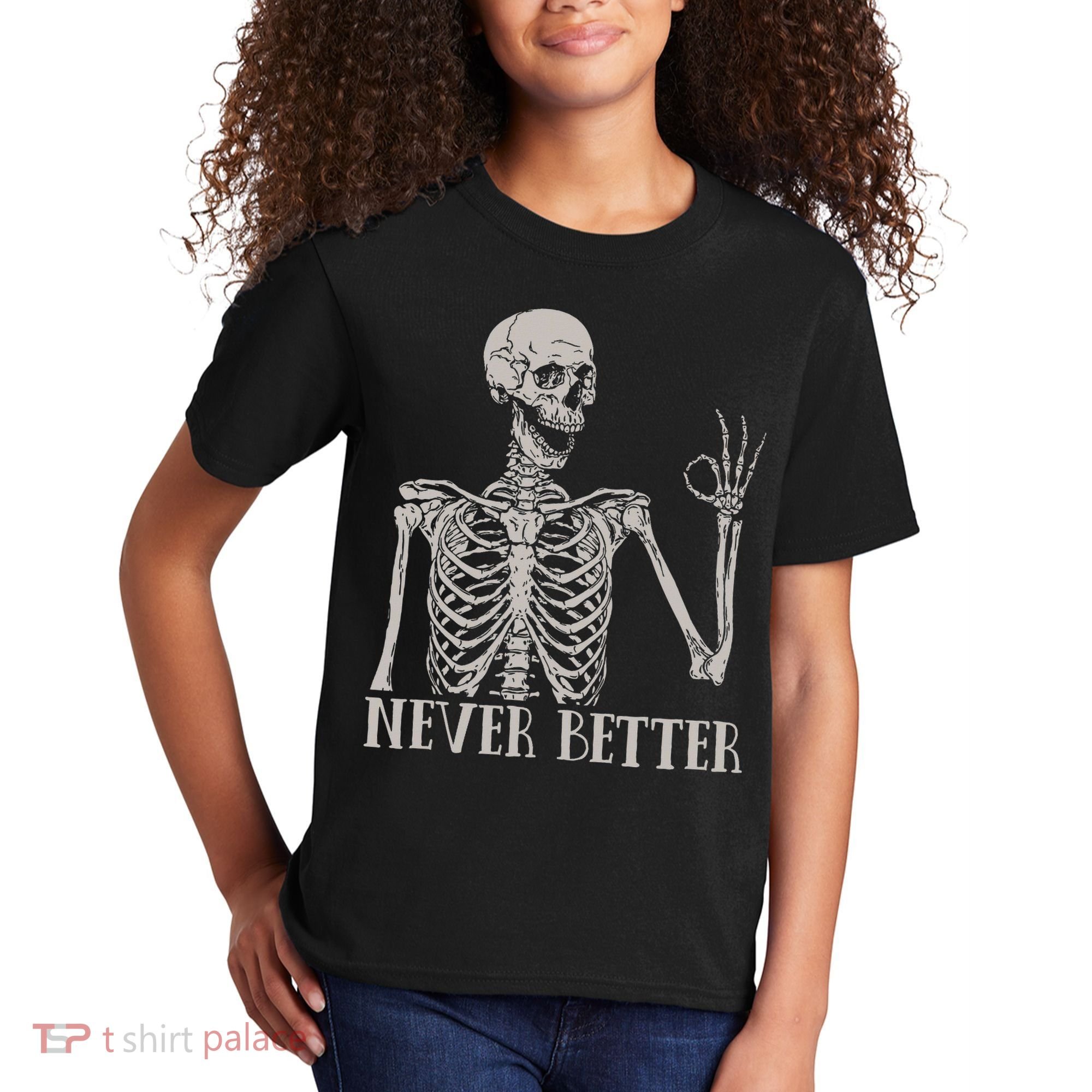 Halloween S For Women Never Better Skeleton Funny Skull Kids T-Shirt