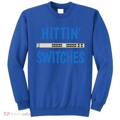 Hitting Switches Funny Network Systems Engineer Gift Sweatshirt
