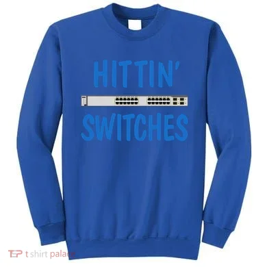 Hitting Switches Funny Network Systems Engineer Gift Sweatshirt