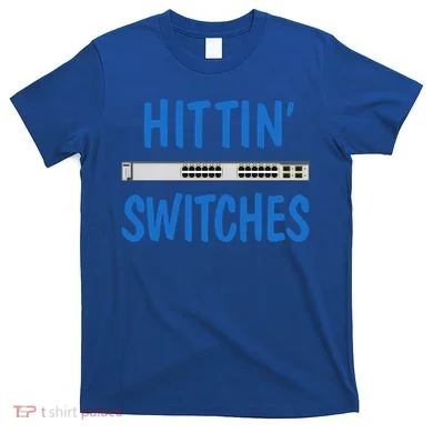 Hitting Switches Funny Network Systems Engineer Gift T-Shirt