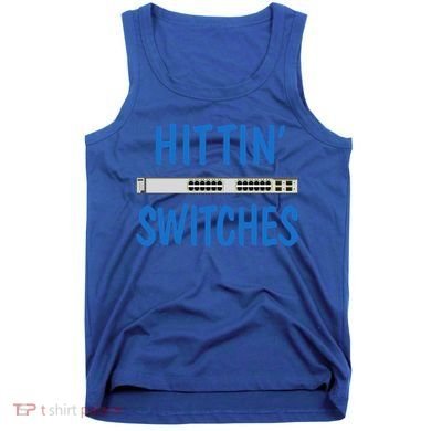 Hitting Switches Funny Network Systems Engineer Gift Tank Top
