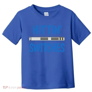 Hitting Switches Funny Network Systems Engineer Gift Toddler T-Shirt