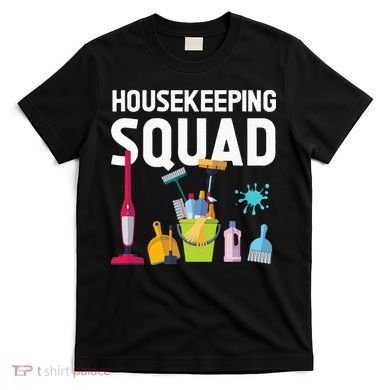 Housekeeping Squad For Housekeeper Cleaning Crew T-Shirt