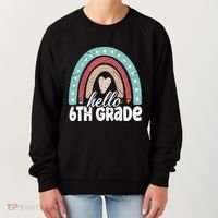 Hello Sixth Grade Back To School 6Th Grade Teacher Rainbow Cute Gift Women's Sweatshirt thumb 0