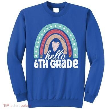 Hello Sixth Grade Back To School 6Th Grade Teacher Rainbow Cute Gift Sweatshirt