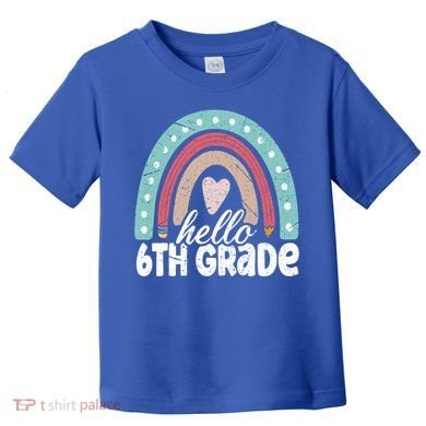 Hello Sixth Grade Back To School 6Th Grade Teacher Rainbow Cute Gift Toddler T-Shirt