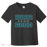 Hurts So Good Funny Meme Saying Graphic For Family Toddler T-Shirt thumb 0