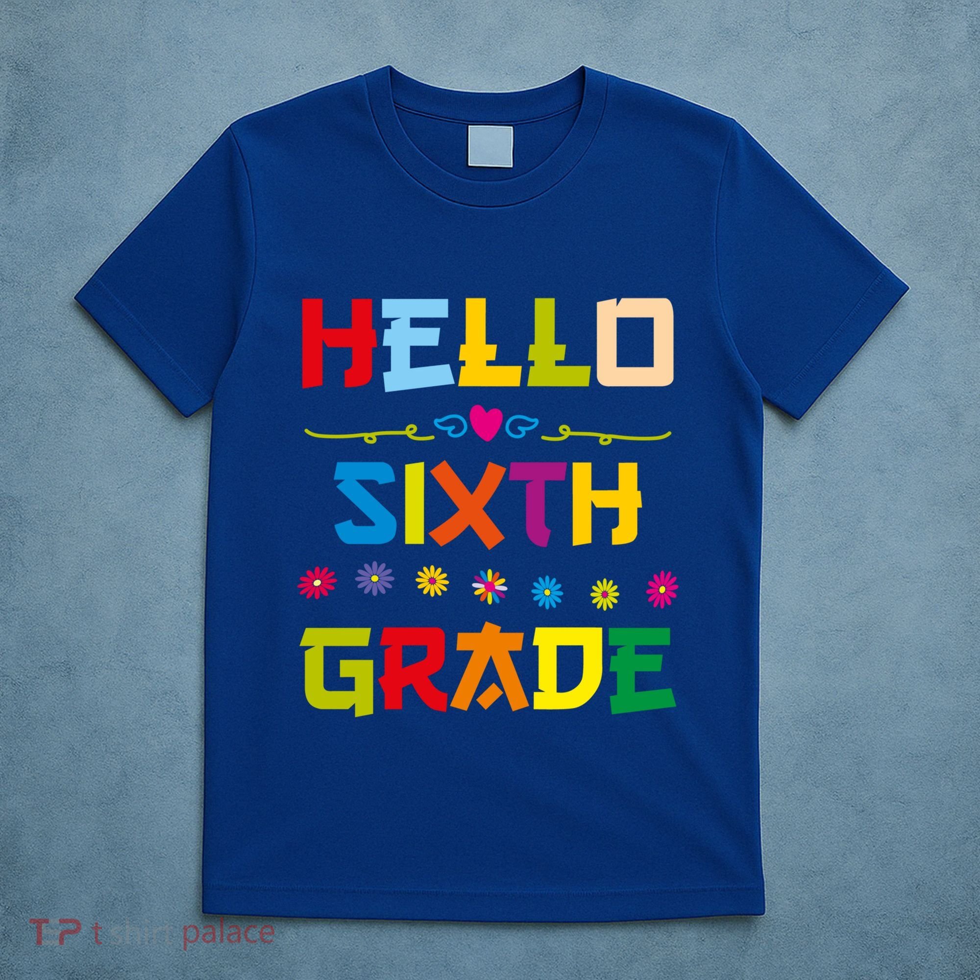 Hello Sixth Grade Back To School 6Th Grade Squad Students Gift T-Shirt