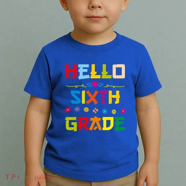 Hello Sixth Grade Back To School 6Th Grade Squad Students Gift Toddler T-Shirt