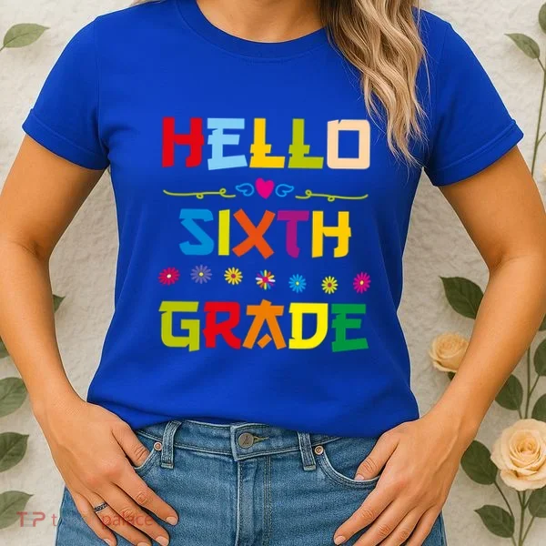 Hello Sixth Grade Back To School 6Th Grade Squad Students Gift Women's T-Shirt