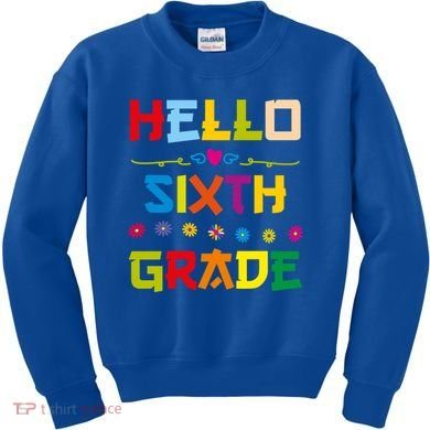 Hello Sixth Grade Back To School 6Th Grade Squad Students Gift Kids Sweatshirt