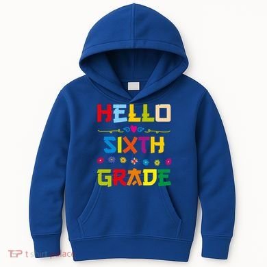 Hello Sixth Grade Back To School 6Th Grade Squad Students Gift Kids Hoodie