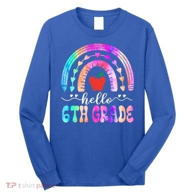 Hello Sixth Grade Back To School 6Th Grade Squad Teacher Great Gift Long Sleeve Shirt