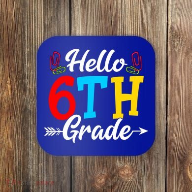 Hello Sixth Grade Happy First Day Of School Student Great Gift Coaster