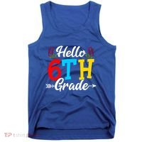 Hello Sixth Grade Happy First Day Of School Student Great Gift Tank Top thumb 0