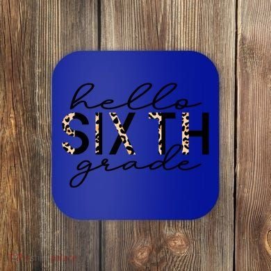 Hello Sixth Grade Leopard 6Th Grade Gift Back To School Gift Coaster