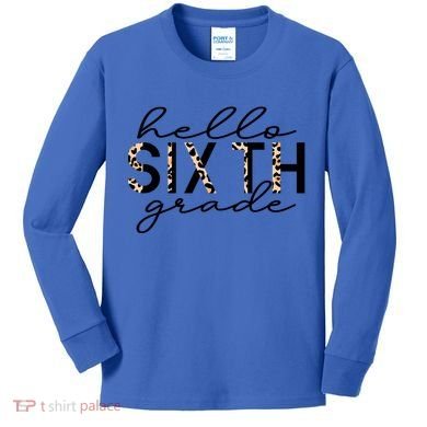 Hello Sixth Grade Leopard 6Th Grade Gift Back To School Gift Kids Long Sleeve Shirt