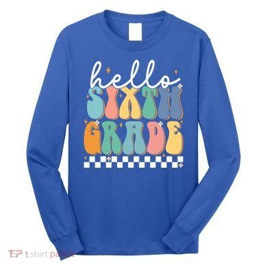 Hello Sixth Grade Groovy 6Th Grade Back School Teacher Gift Long Sleeve Shirt