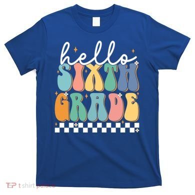 Hello Sixth Grade Groovy 6Th Grade Back School Teacher Gift T-Shirt