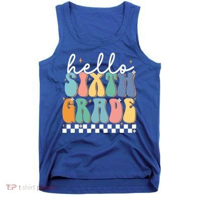 Hello Sixth Grade Groovy 6Th Grade Back School Teacher Gift Tank Top