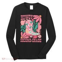 Howdy Second Grade Western 2nd Grade Teacher Cowboy Cowgirl Long Sleeve Shirt thumb 0