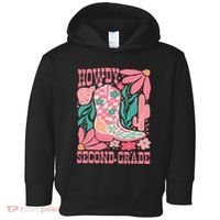 Howdy Second Grade Western 2nd Grade Teacher Cowboy Cowgirl Toddler Hoodie thumb 0